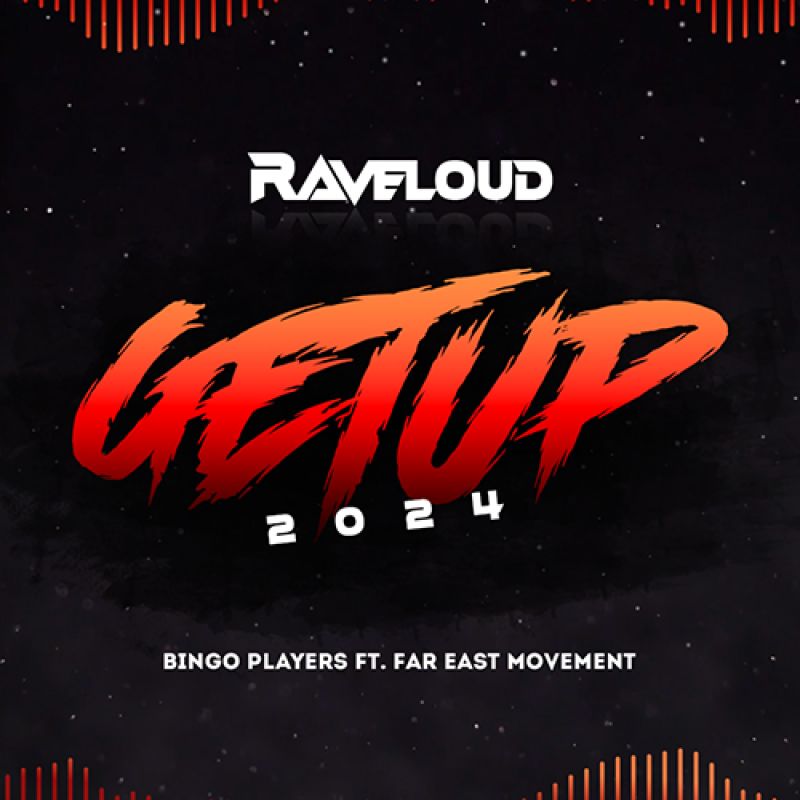 Bingo Players Feat.Far East Movement-Get Up (Raveloud 2024 Edit)