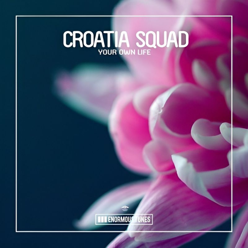 Croatia Squad - Your Own Life (Extended Mix)