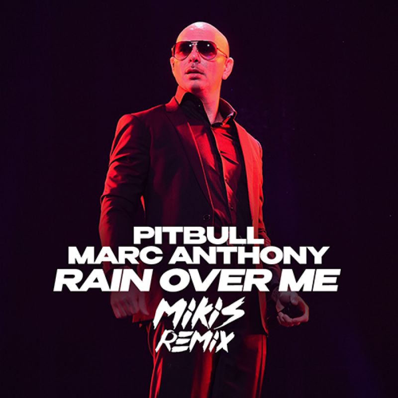 Pitbull & Marc Anthony-Rain Over Me (MIKIS Remix)