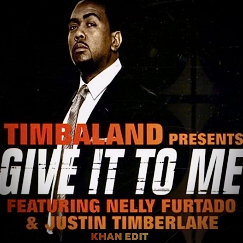 Timberland ft. Nelly Furtado & Justin Timberlake - Give it to me (KHAN Edit)