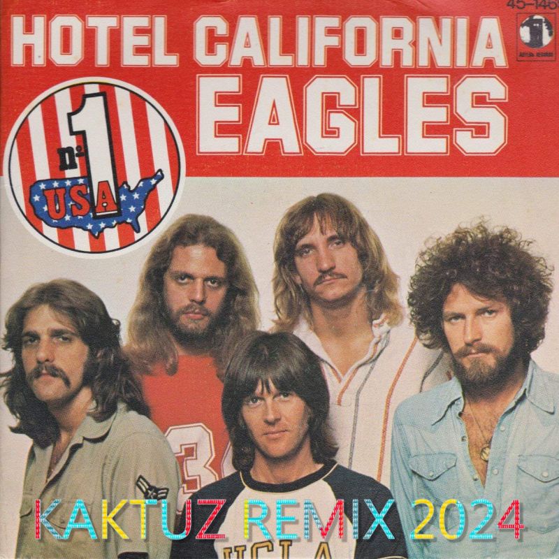 Eagles-Hotel California (KaktuZ RemiX 2024)