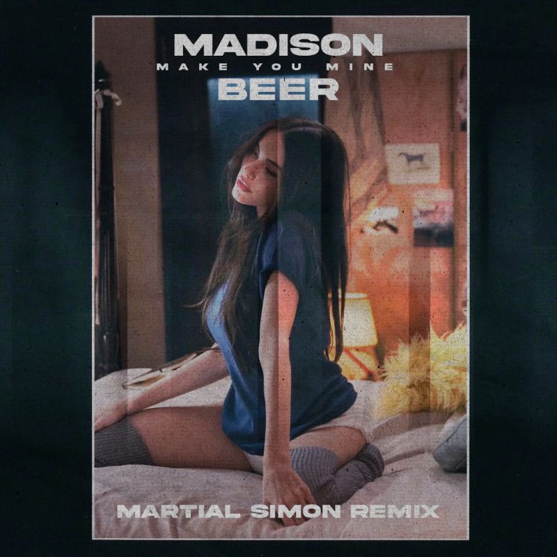 Madison Beer - Make You Mine (Martial Simon Remix)