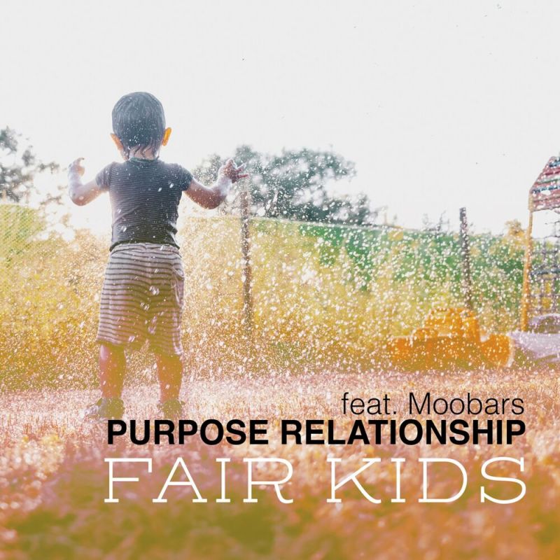 Purpose Relationship Feat. MooBars - Fair Kids (Extended)