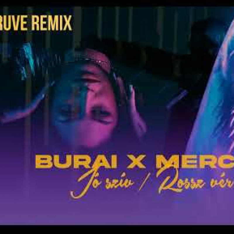 Burai, Merci B - Jó szív-rossz vér (TheCruve Remix)