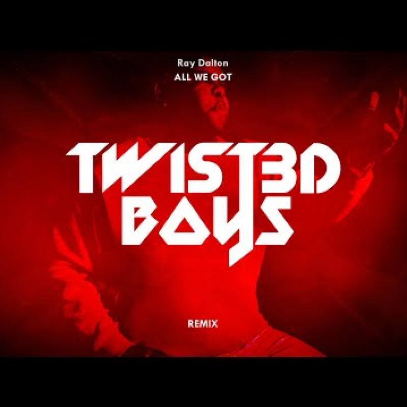 Ray Dalton - All We Got (Twist3d Boys Remix)