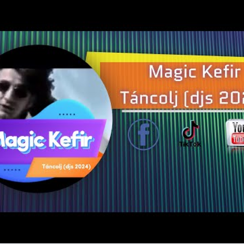 Magic Kefir - Táncolj (djs 2024)