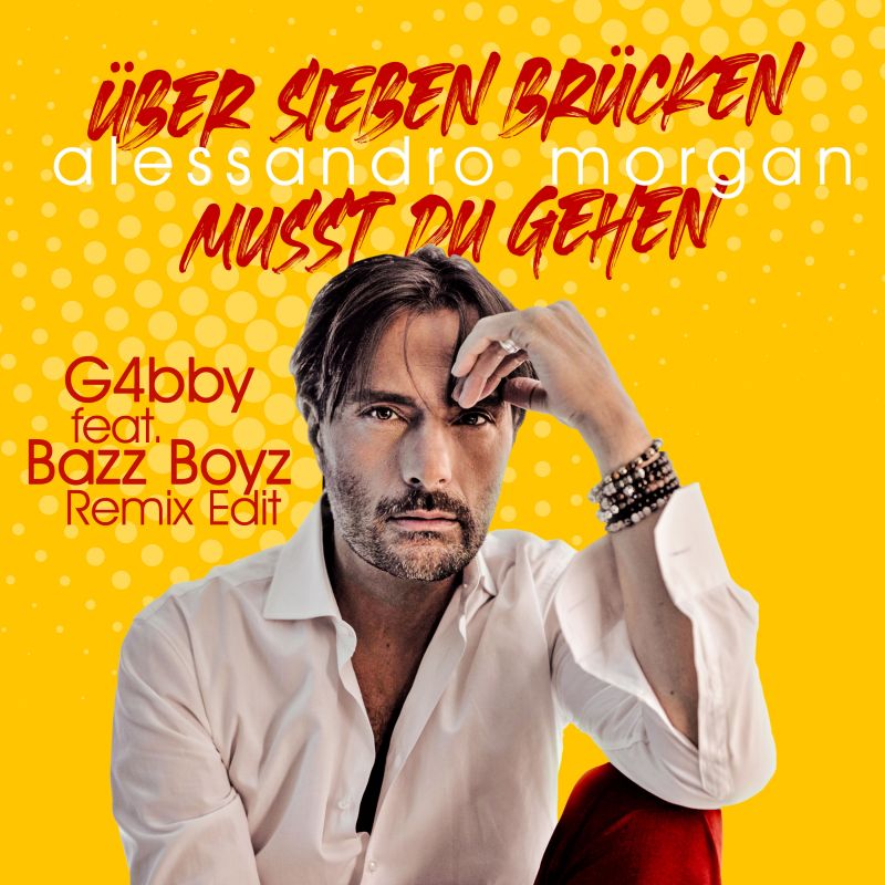 Alessandro Morgan - Über Sieben Brücken Musst Du Gehn (G4bby feat. Bazz Boyz Remix)