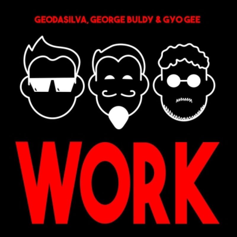 Geo Da Silva x George Buldy x Gyo Gee - Work (Radio Mix)