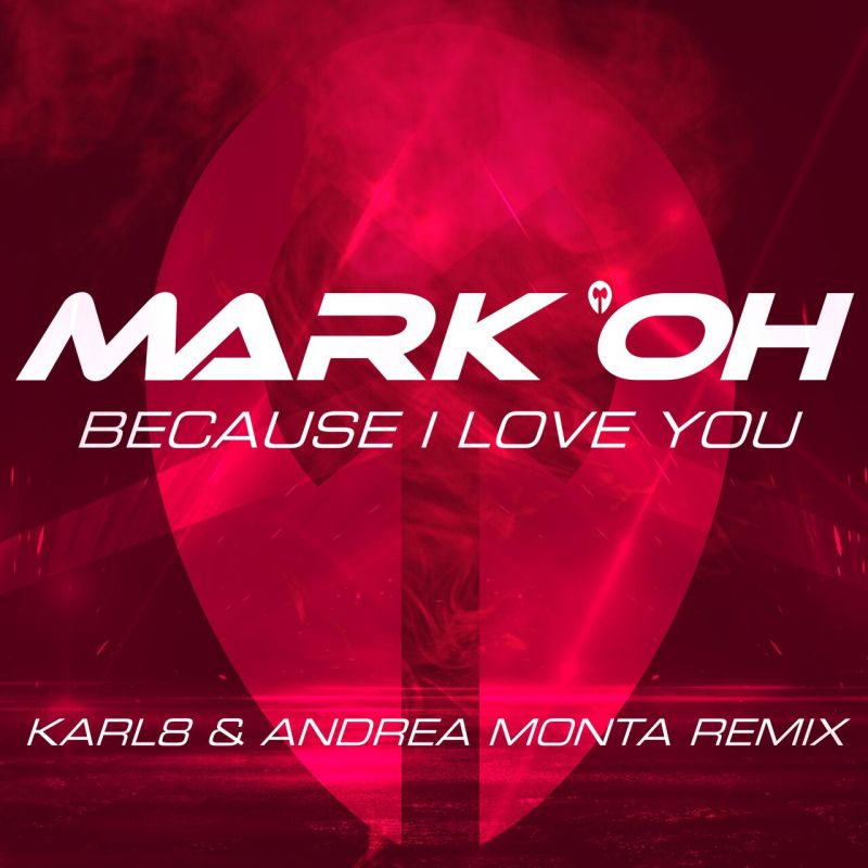 Mark Oh - Because I Love You (Karl8 & Andrea Monta Remix)