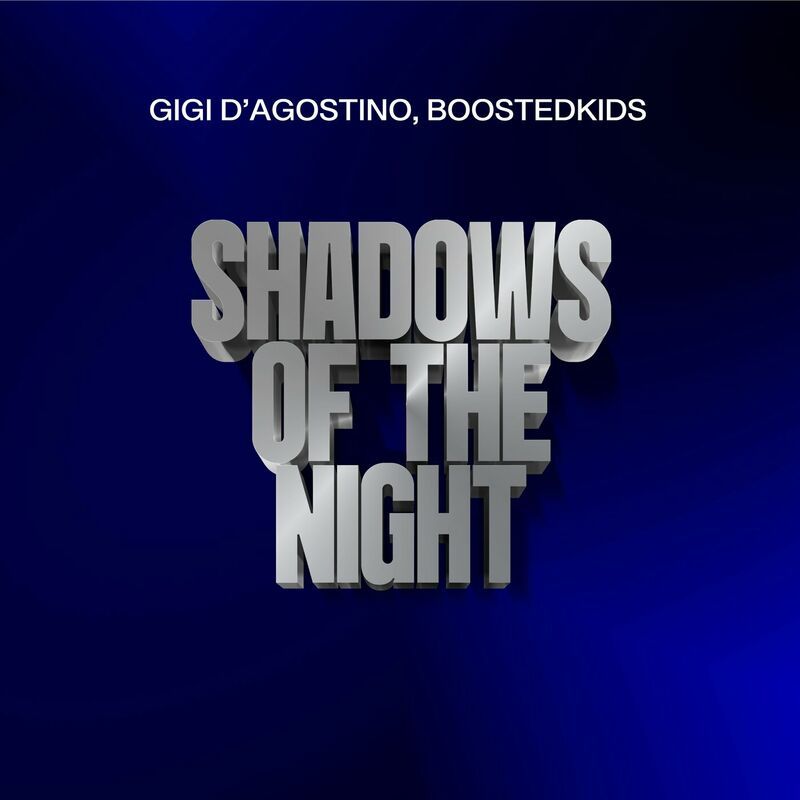Gigi D´Agostino & BOOSTEDKIDS - Shadows Of The Night (GIGI DAG Mix)