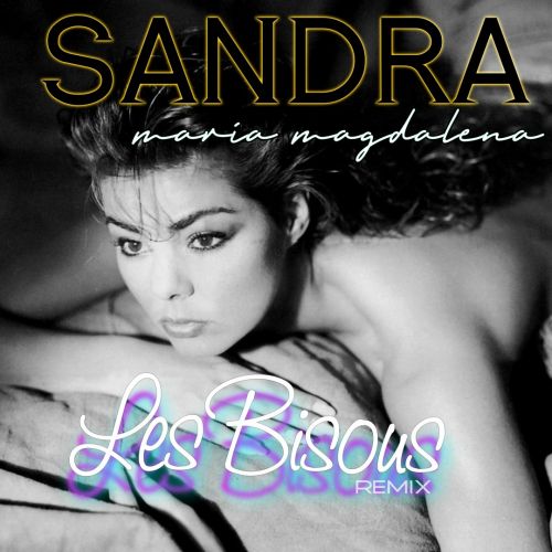 Sandra -（I’ll Never Be) Maria Magdalena (Les Bisous Remix 2024)