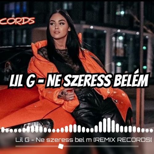 Lil G - Ne Szeress Belém [Remix]
