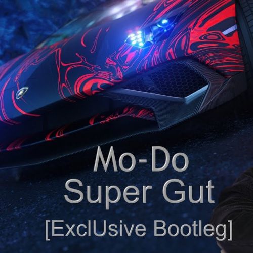 Mo-Do - Super Gut [ExclUsive Bootleg]
