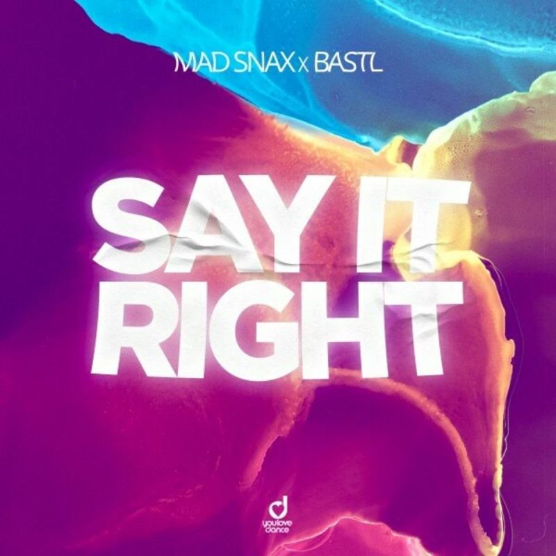 Mad Snax & Bastl - Say It Right