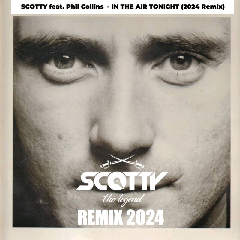 SCOTTY feat. Phil Collins - IN THE AIR TONIGHT (SCOTTY 2024 Remix EXTENDED)