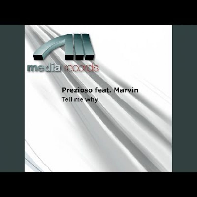 Prezioso feat. Marvin - Tell Me Why (Extended Mix)