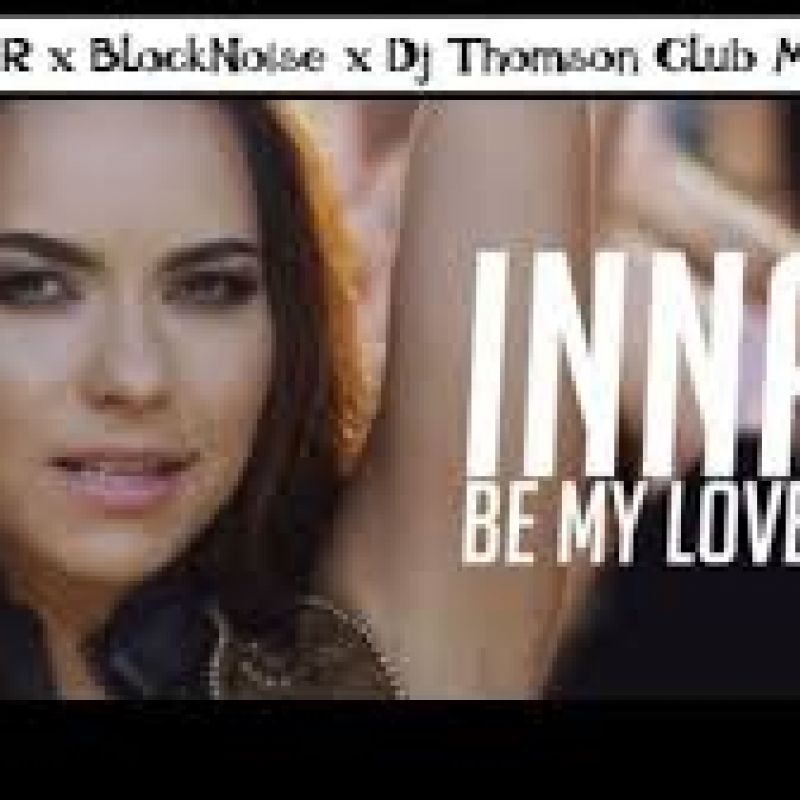 INNA - Be My Lover (rtbR x BlackNoise x Dj Thomson Club Mix)