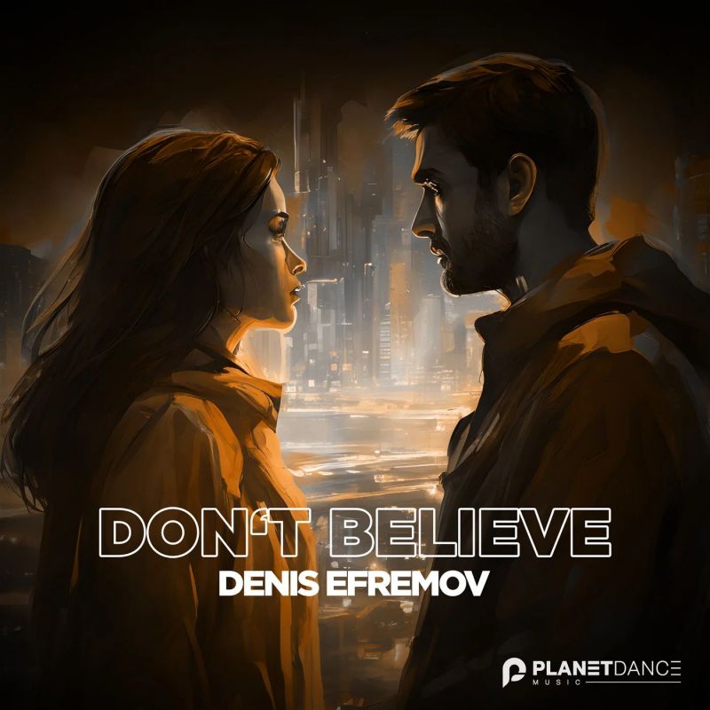 Denis Efremov - Dont Believe (Extended Mix)
