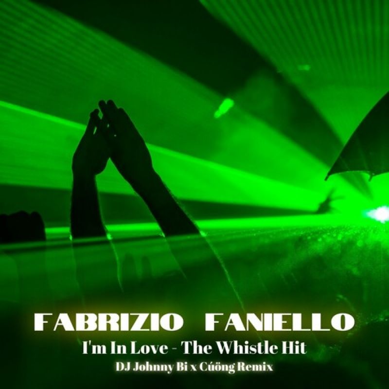 Fabrizio Faniello - Im In Love (DJ Johnny Bi X Cờưng Remix)