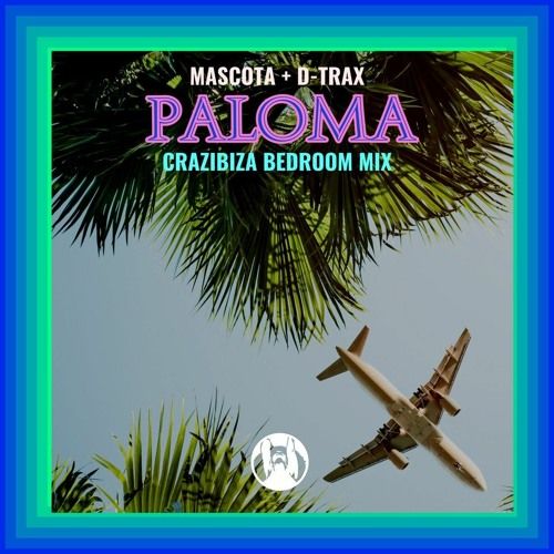 Mascota, Crazibiza, D-Trax - Paloma (Crazibiza Bedroom Mix)