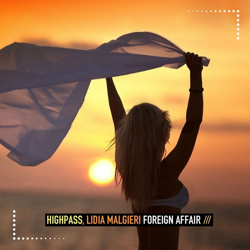 Highpass & Lidia Malgieri - Foreign Affair (Club Mix)