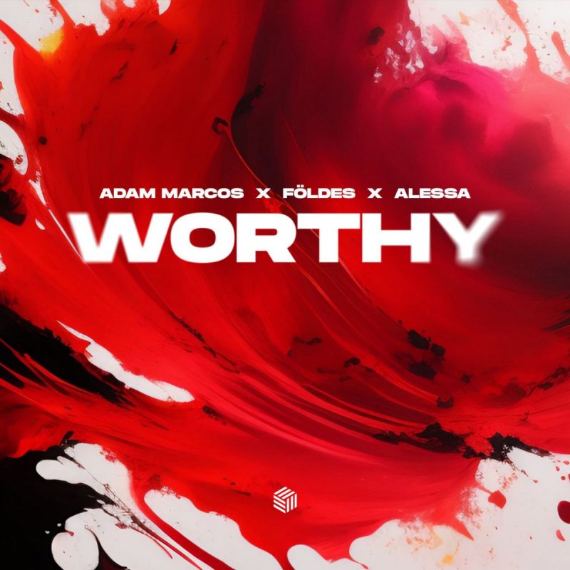 Adam Marcos × Földes × Alessa - Worthy (Extended Mix)