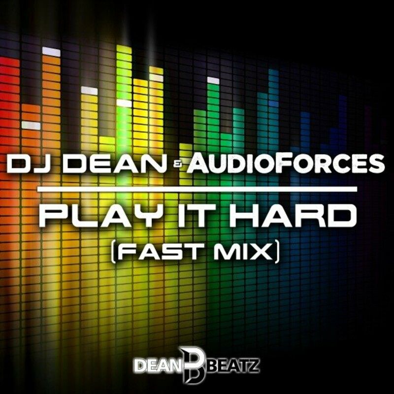 DJ Dean & AudioForces - Play It Hard (Fast Extended Mix)