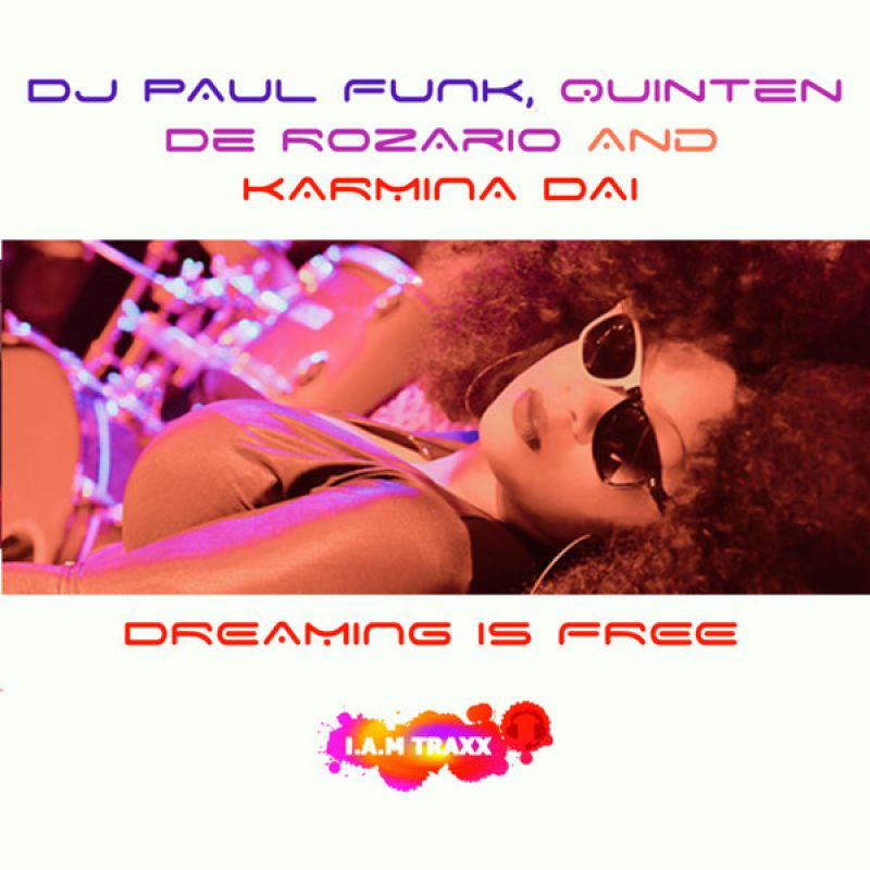 DJ PAUL FUNK, Quinten De Rozario, Karmina Dai - Dreaming Is Free (Quinten De Rezario Remix) [IAM Traxx]