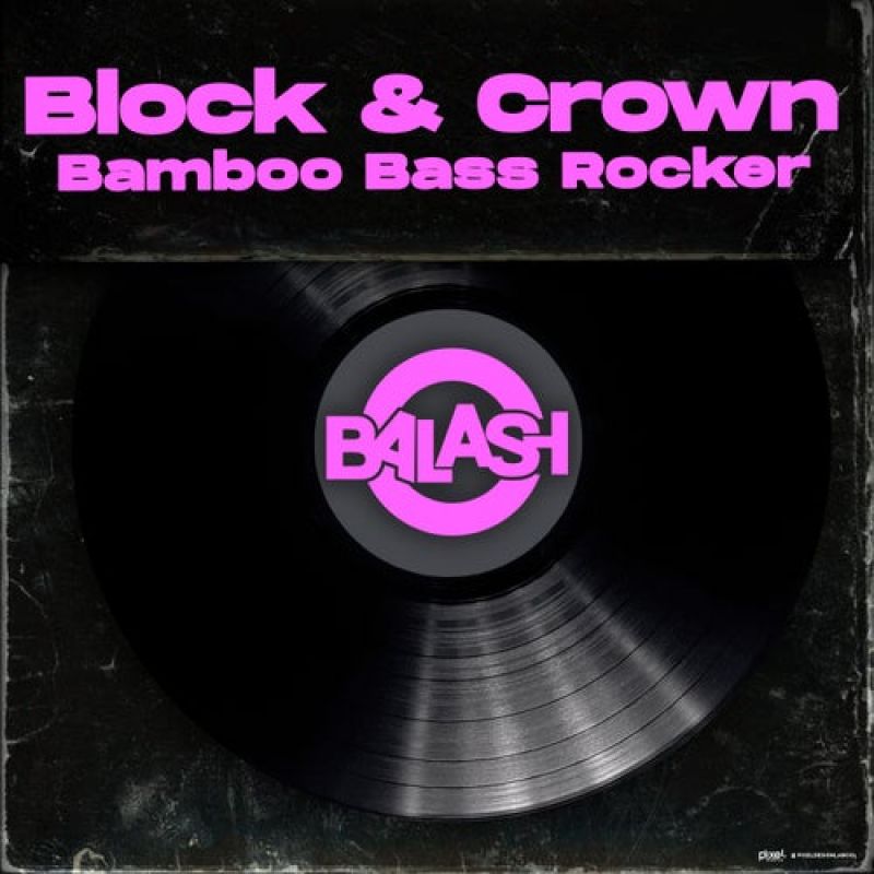 Block & Crown - Bamboo Bass Rocker (Original Mix) [Balash]