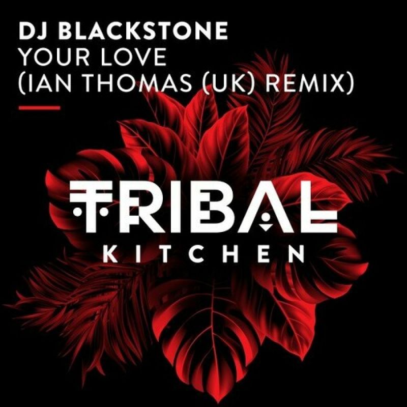 DJ Blackstone - Your Love (Ian Thomas UK Extended Remix)