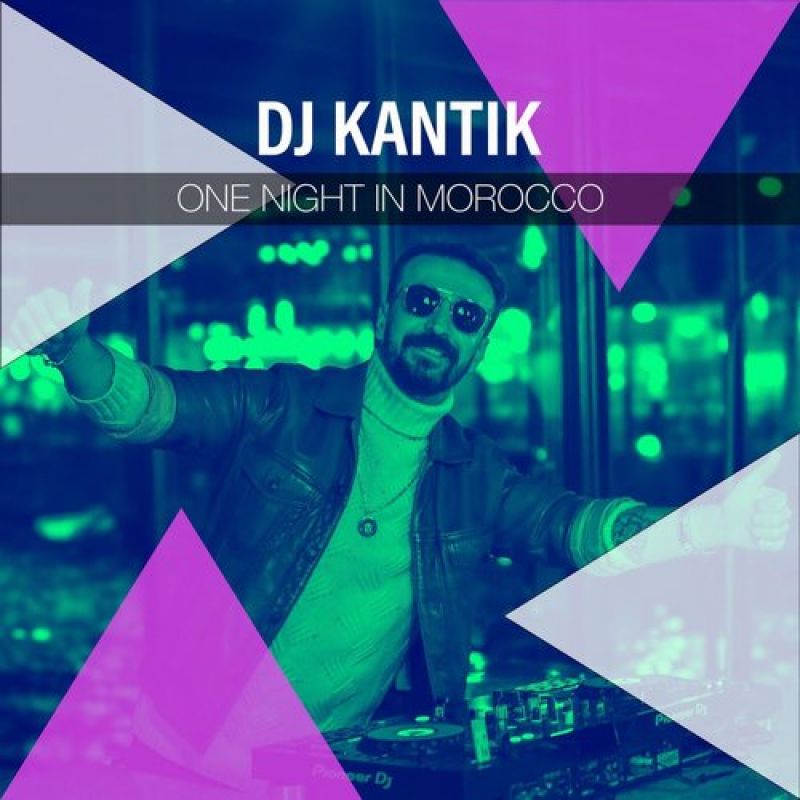 Dj Kantik - One Night in Morocco (Original Mix) [DistroKid]