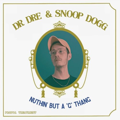 Dr. Dre x Snoop Dogg - Nuthin But a G Thang (Proppa Treatment)