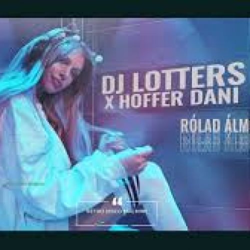 DJ LOTTERS x Hoffer Dani -  Rólad Álmodom 2024