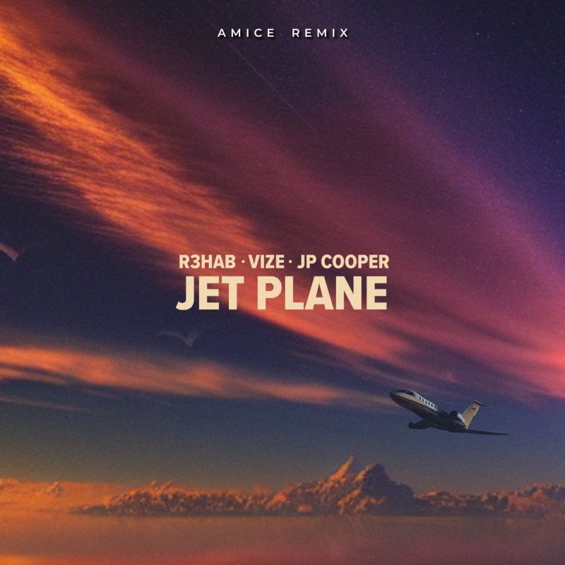 R3HAB, VIZE, JP Cooper - Jet Plane (Amice Remix)