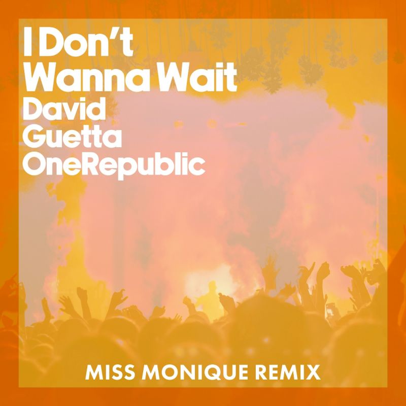 David Guetta & OneRepublic - I Dont Wanna Wait (Miss Monique Extended Remix)