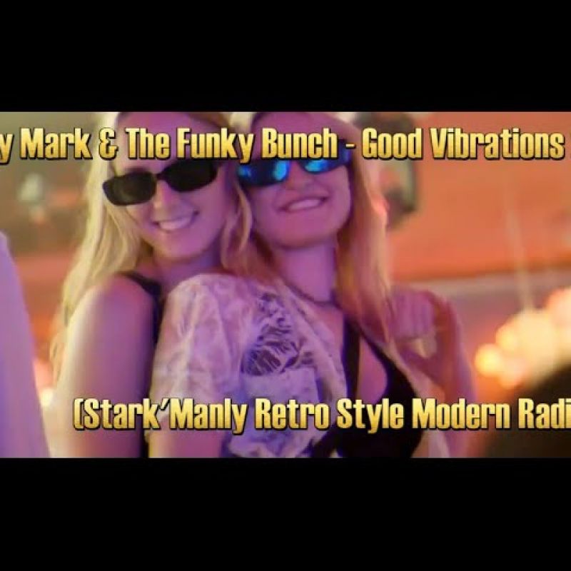 Marky Mark & The Funky Bunch - Good Vibrations 2k24 (StarkManly Retro Style Modern Radio Mix)