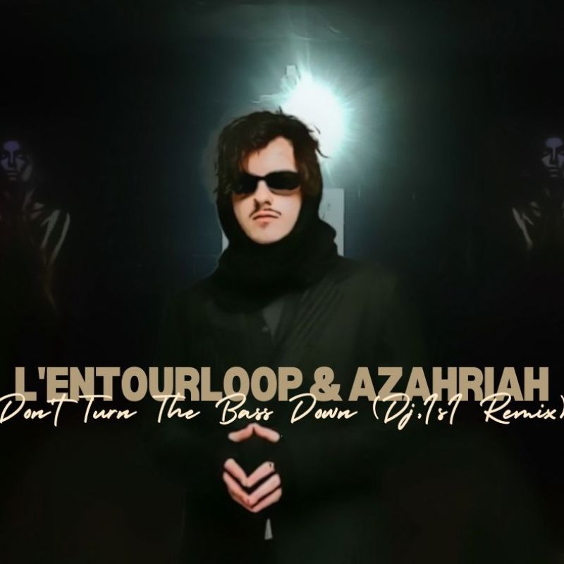 LENTOURLOOP & AZAHRIAH - Dont Turn The Bass Down ( Dj.IsI Remix )