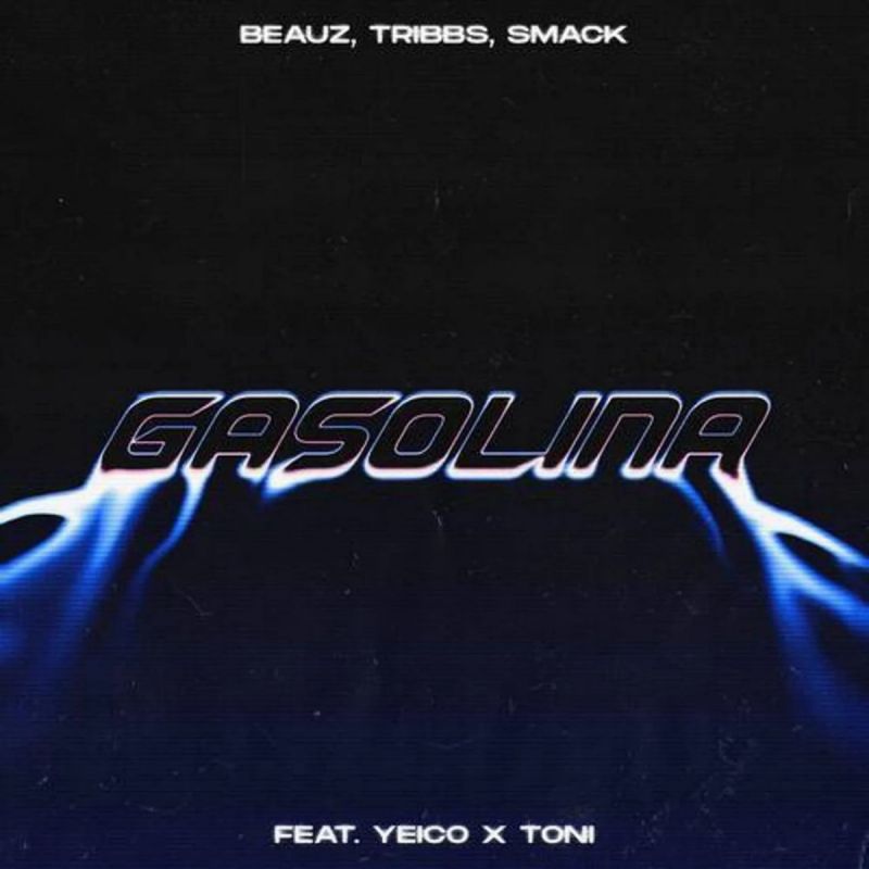 BEAUZ, Tribbs, SMACK feat. Yeico X Toni - Gasolina (Extended Mix)