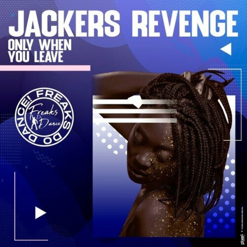 Jackers Revenge - Only When You Leave (Original Mix)