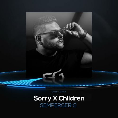 Semperger G. - Sorry X Children (Robert Miles & Joel Corry Cover)