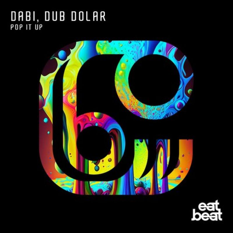 Dabi, Dub Dolar - Pop It Up (Original Mix) [Eatbeat Records]