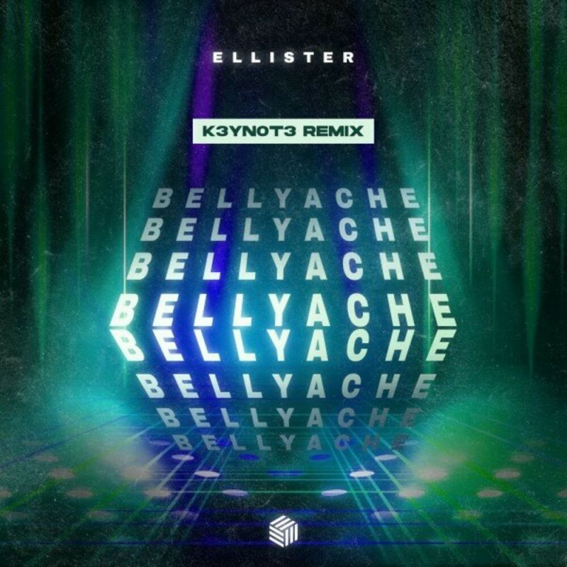 Ellister - Bellyache (K3YN0T3 Remix)