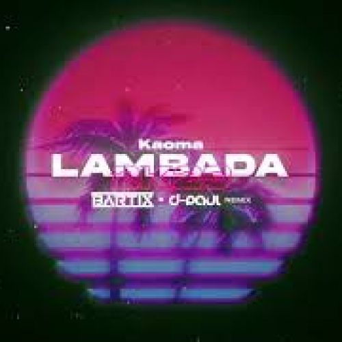 Kaoma - Lambada (BARTIX x D-Paul REMIX) [EXTENDED MIX]