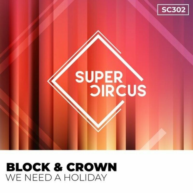 Block & Crown - We Need a Holiday (Original Mix)