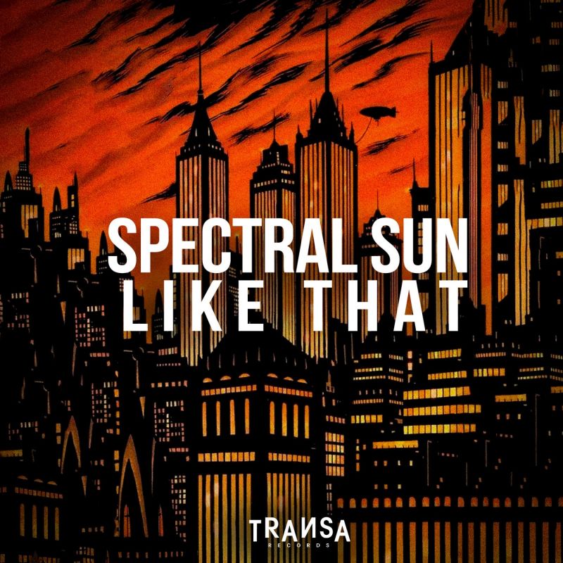 Spectral Sun - Like That (Original Mix) [TRANSA RECORDS]