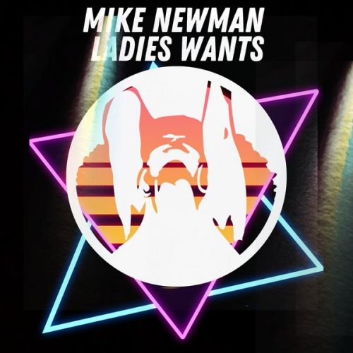 Mike Newman - Ladies Wants (Original Mix)