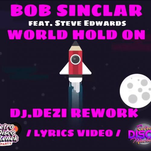 Bob Sinclar feat. Steve Edwards - World Hold On (Dj Dezi Rework - Retro Disco Machine)
