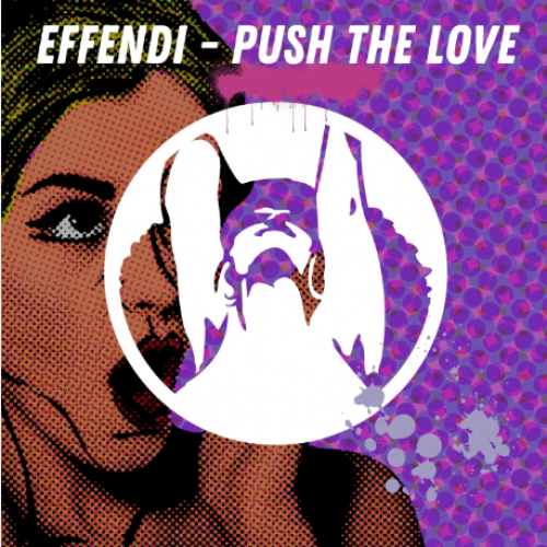 Effendi - Push The Love (Original Mix)