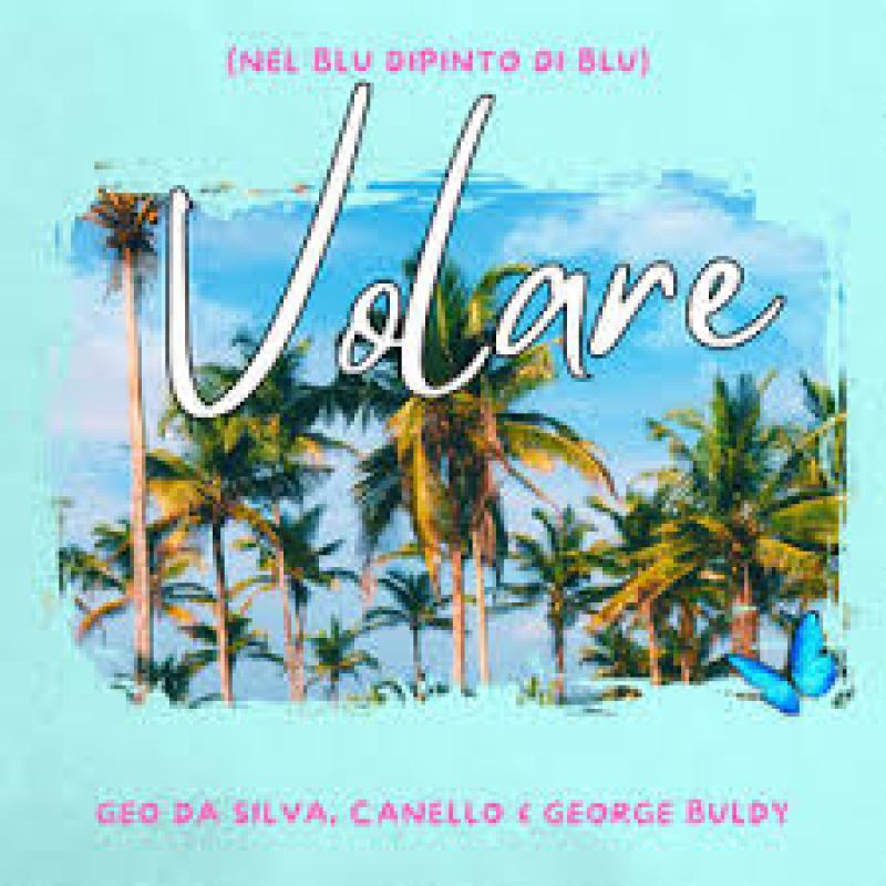 Geo Da Silva, Canello & George Buldy - Volare Nel blu dipinto di blu