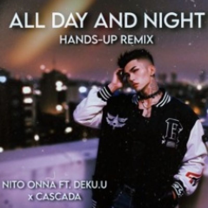 Nito-Onna - All Day And Night (DEKu.u Cascada Remix)